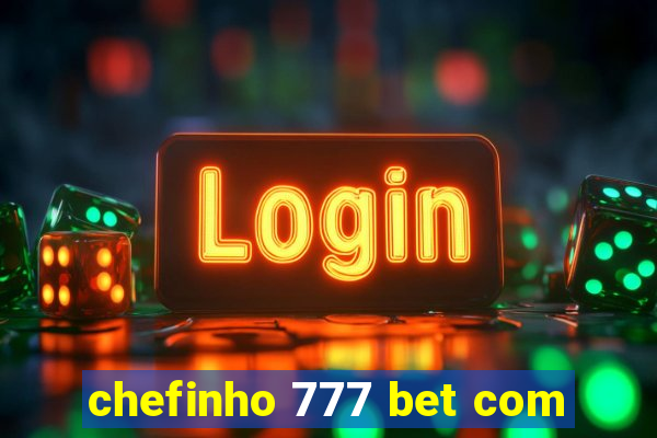 chefinho 777 bet com